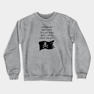 Historians Tell Dead Men's Tales Crewneck Sweatshirt